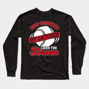 Keep Swinging My Catcher Likes The Breeze Long Sleeve T-Shirt